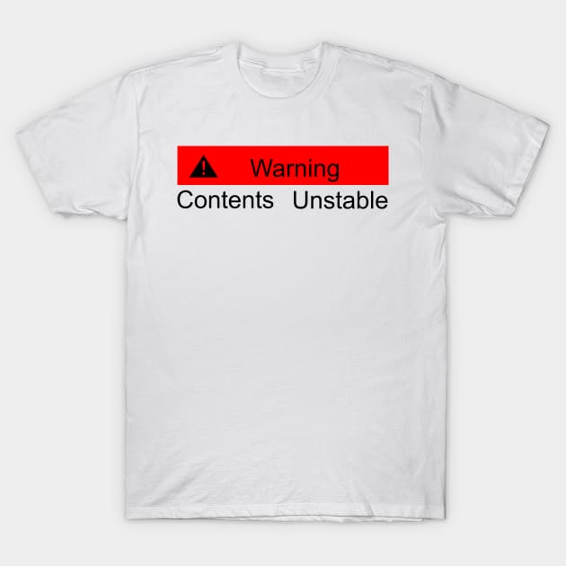 Warning Contents unstable T-Shirt by atadrawing